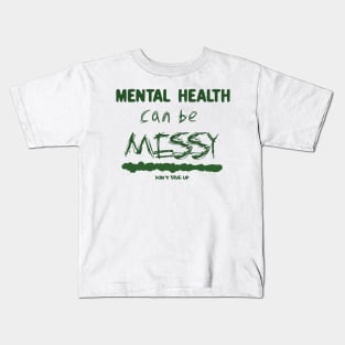 Mental health can be messy - green Kids T-Shirt